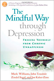 The Mindful Way Through Depression: Freeing Yourself From Chronic Unhappiness